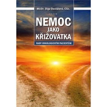 Nemoc jako křižovatka: Rady onkologickým pacientům (978-80-7553-454-5)