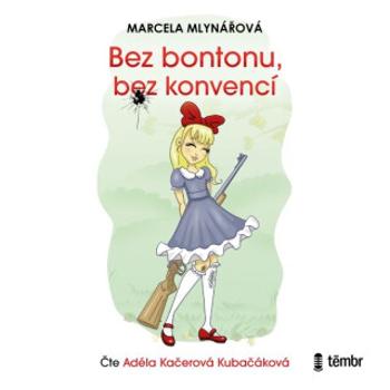 Bez bontonu, bez konvencí - Marcela Mlynářová - audiokniha