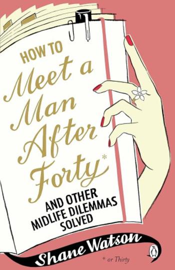 How to Meet a Man After Forty and Other Midlife Dilemmas Solved (Defekt)