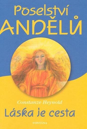 Poselství andělů - Láska je cesta - Gabriela Kapounová, Constanze Heynold