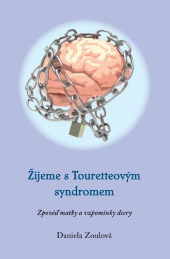 Žijeme s Touretteovým syndromem - Daniela Zoulová