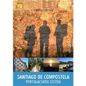 Santiago de Compostela portugalskou cestou (978-80-755-7057-4)