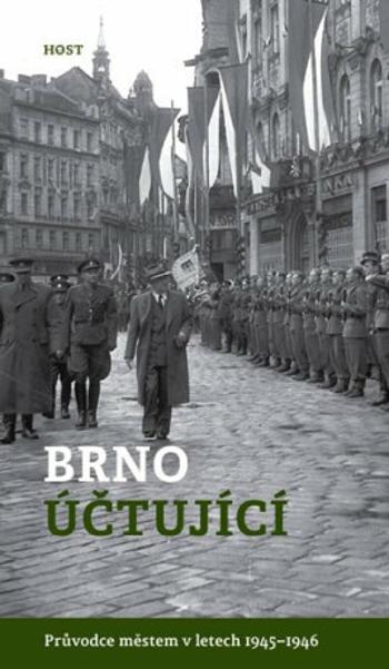 Brno účtující - Průvodce městem 1945–1946 - Alexandr Brummer, Michal Konečný