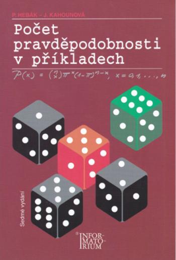 Počet pravděpodobnosti v příkladech - Petr Hebák, Jana Kahounová