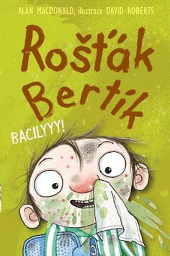 Rošťák Bertík – Bacilyyy! - Alan MacDonald, David Roberts