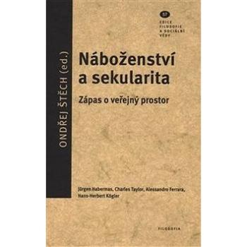 Náboženství a sekularita: Zápas o veřejný prostor (978-80-7007-499-2)