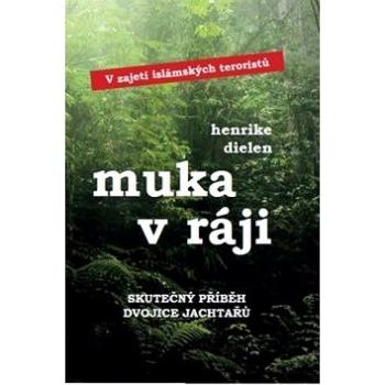 Muka v ráji: V zajetí islámských teroristů (978-80-87383-59-9)