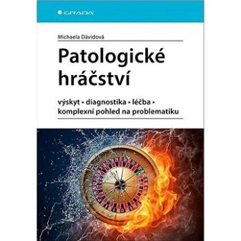 Patologické hráčství: výskyt, diagnostika, léčba, komplexní pohled na problematiku (978-80-247-2758-5)