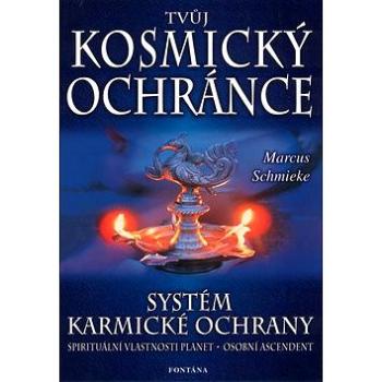 Tvůj kosmický ochránce: Systém karmické ochrany. Spirituální vlastnosti planet. Osobní ascendent. (80-7336-007-1)