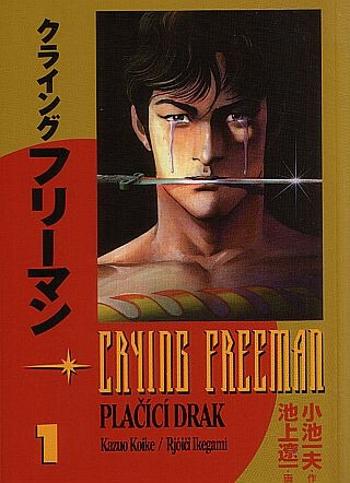 Crying Freeman 1 - Plačící drak - Kazuo Koike, Ikegami Rjóiči