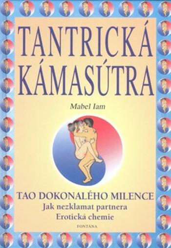 Tantrická kámasútra - Tao dokonalého milence - Martin Fido, Mabel Iam