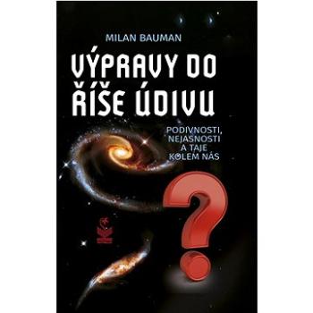 Výpravy do říše údivu: Podivnosti, nejasnosti a taje kolem nás (978-80-7229-854-9)