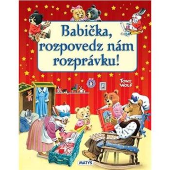 Babička, rozpovedz nám rozprávku (978-80-8088-670-7)