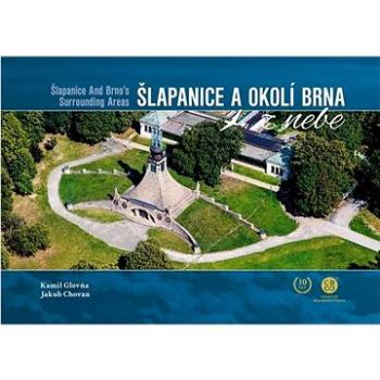 Šlapanice a okolí Brna z nebe (978-80-88259-85-5)