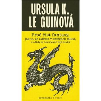 Proč číst fantasy, jak to, že zvířata v knížkách mluví, a odkdy se Američané bojí draků (978-80-88299-06-6)