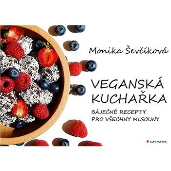 Veganská kuchařka: 50 báječných receptů pro všechny mlsouny (978-80-271-1267-8)