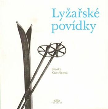 Lyžařské povídky - Blanka Kostřicová