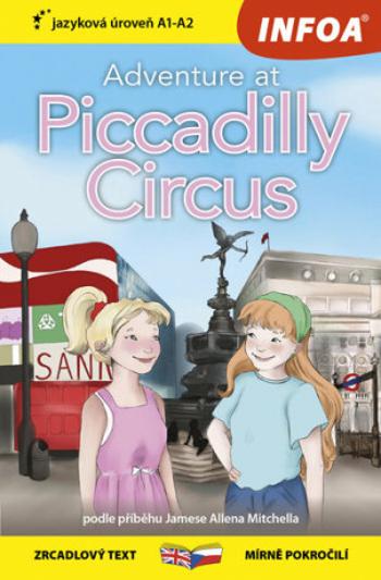 Dobrodružství na Piccadilly Circus / Adventure at Piccadilly Circus - Zrcadlová četba (A1-A2) - Lucy Hughes