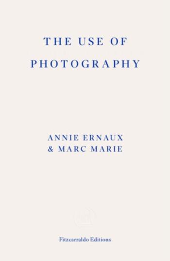 The Use of Photography - Annie Ernaux