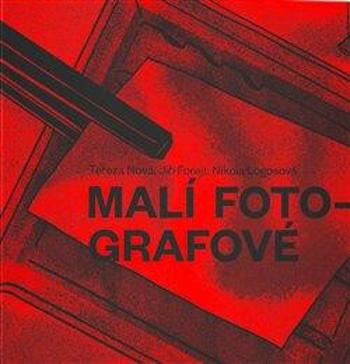 Malí fotografové - Nikola Logosová, Jiří Forejt, Tereza Nová