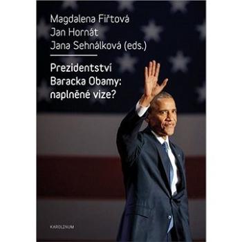 Prezidentství Baracka Obamy: naplněné vize? (9788024635712)