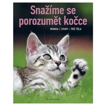 Snažíme se porozumět kočce: Mimika, zvuky, řeč těla (978-80-247-5484-0)