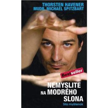 Nemyslite na modrého slona: Sila myšlienok (978-80-89311-24-8)