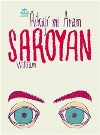 Říkají mi Aram - William Saroyan