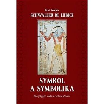 Symbol a symbolika: Starý Egypt, věda a evoluce vědomí (978-80-7530-143-7)