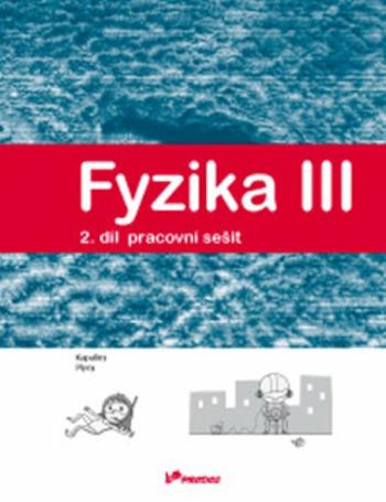 Fyzika III – 2. díl – pracovní sešit - Renata Holubová, Lukáš Richterek