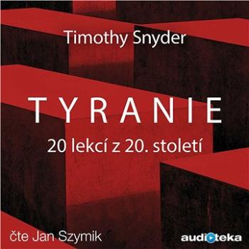 Tyranie: 20 lekcí z 20. století