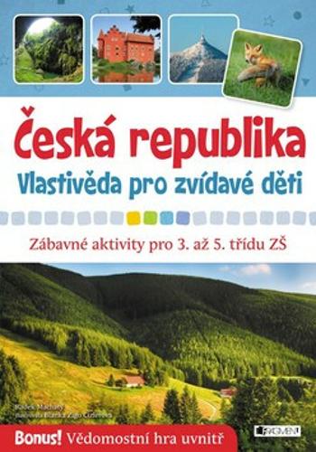 Česká republika Vlastivěda pro zvídavé děti - Radek Machatý