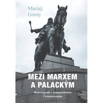 Mezi Marxem a Palackým (978-80-751-1439-6)