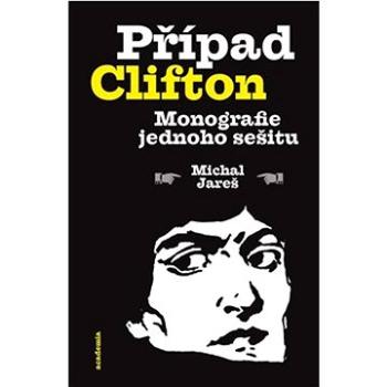 Případ Clifton: Monografie jednoho sešitu (978-80-200-3354-3)