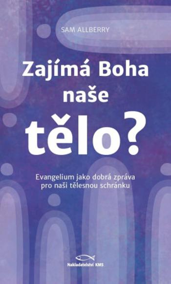 Zajímá Boha naše tělo? - Sam Allberry