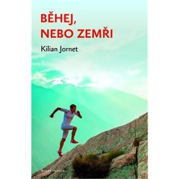 Běhej, nebo zemři: Tajemství nejrychlejších běžců světa (978-80-204-3206-3)