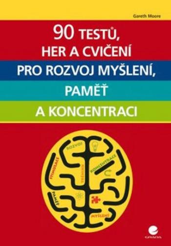 90 testů, her a cvičení pro rozvoj myšlení, paměť a koncentraci (Defekt) - Gareth Moore