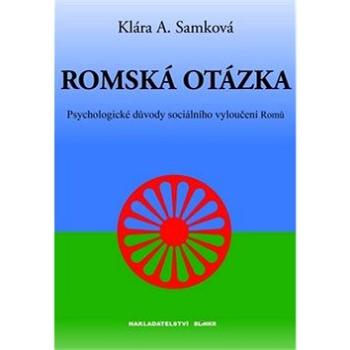 Romská otázka: Psychologické příčiny sociálního vyloučení Romů (978-80-87579-03-9)