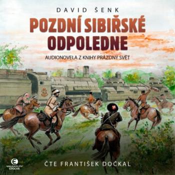 Pozdní sibiřské odpoledne - David Šenk - audiokniha