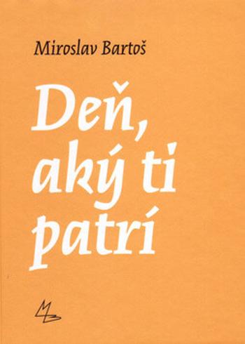 Deň, aký ti patrí - Miroslav Bartoš