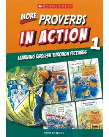 More Proverbs in Action 1: Learning English through pictures - David Pickering