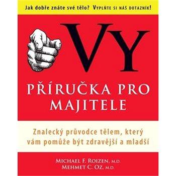 Vy příručka pro majitele: Znalecký průvodce tělem, který vám pomůže být zdravější a mladší (978-80-7249-272-5)