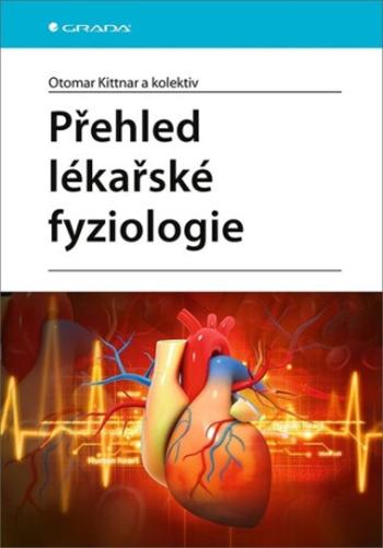 Přehled lékařské fyziologie - Otomar Kittnar