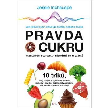 Pravda o cukru: Jak krevní cukr ovlivňuje kvalitu našeho života (978-80-7689-160-9)