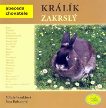 Králík zakrslý - Abeceda chovatele - Miluše Franklová, Jana Bulantová