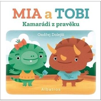 Kamarádi z Pravěku Mia a Tobi (978-80-00-06153-5)