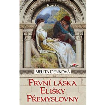 První láska Elišky Přemyslovny (978-80-7633-742-8)