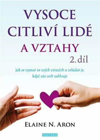 Vysoce citliví lidé a vztahy 2.díl - Elaine N. Aron