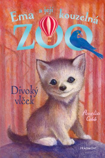 Ema a její kouzelná zoo - Divoký vlček - Amelia Cobb - e-kniha