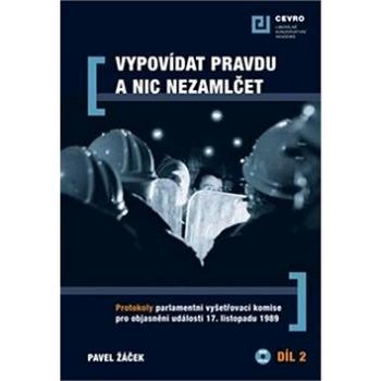 Vypovídat pravdu a nic nezamlčet: Protokoly parlamentní vyšetřovací komise pro objasnění událostí 17 (978-80-86816-33-3)